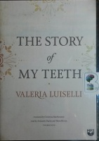 The Story of My Teeth written by Valeria Luiselli performed by Armando Duran and Thom Rivera on MP3 CD (Unabridged)